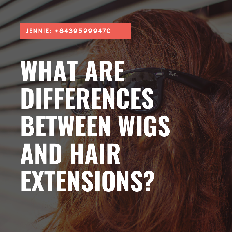 the differences between wigs and hair extensions factory K Hair Vietnam