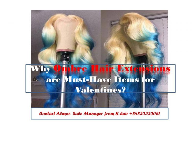 Why ombre hair extensions are musr-have items for your Valentines