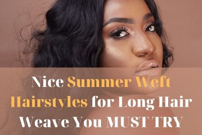 nice-summer-weft-hairstyles-for-long-hair-weave-you-must-try