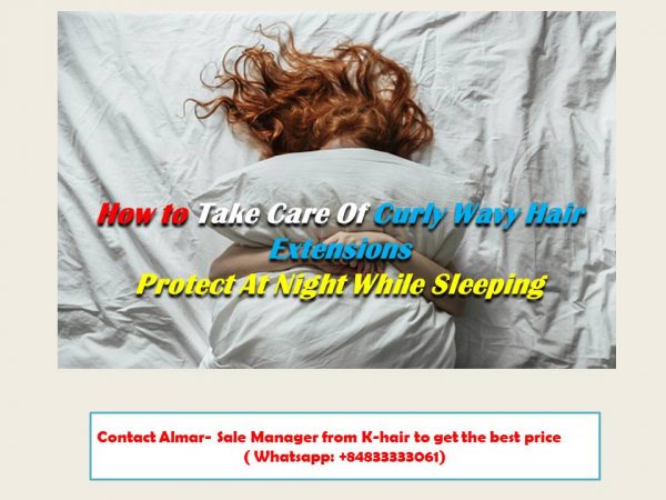 How to take care of your curly wavy hair extensions At Night While Sleeping