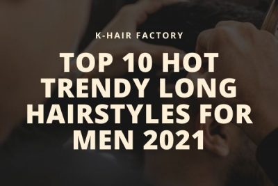 top-10-hot-trendy-long-hairstyles-for-men-2021