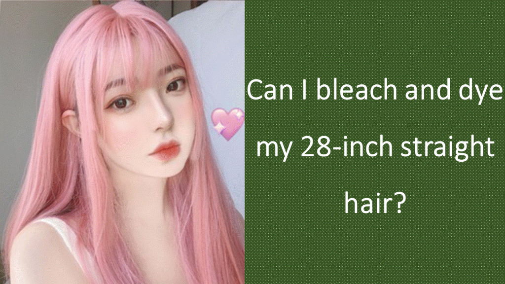 Can-I-bleach-and-dye-my-28-inch-straight-hair