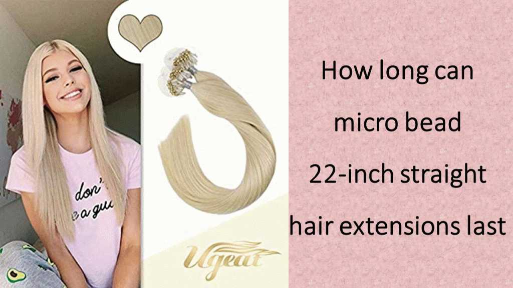 How-long-can-microbead-22-inch-straight-hair-extensions-last