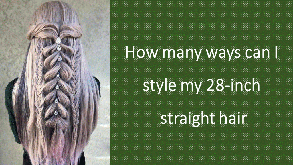 How-many-ways-can-I-style-my-28-inch-straight-hair、