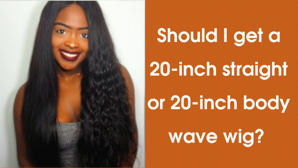 Should-I-get-a-20-inch-straight-or-20-inch-body-wave-wig.GIF