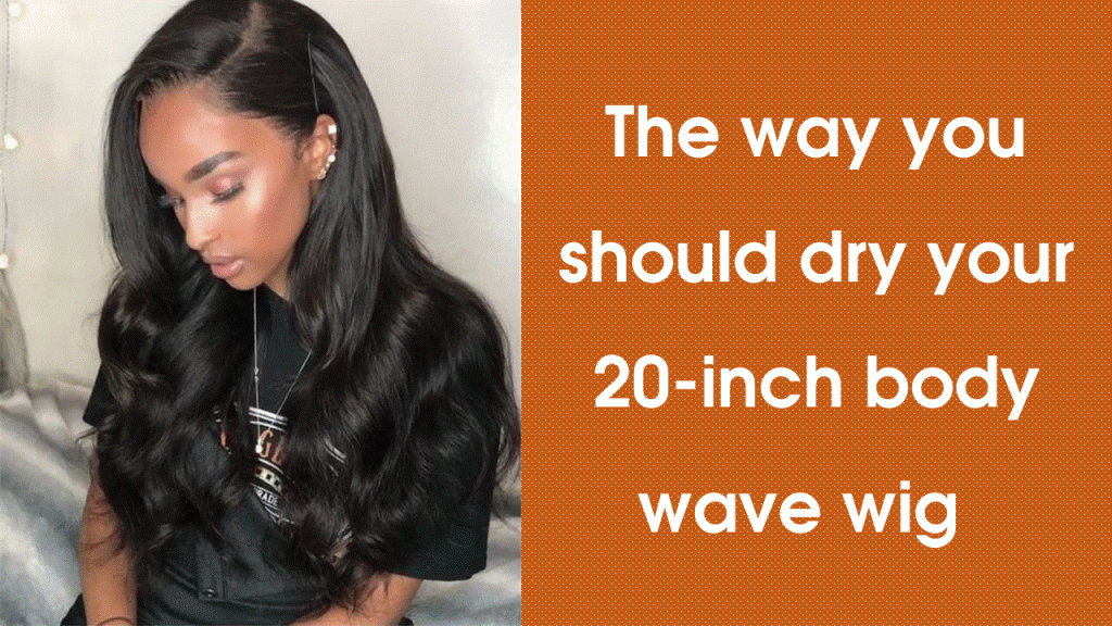 The-way-you-should-dry-your-20-inch-body-wave-hair