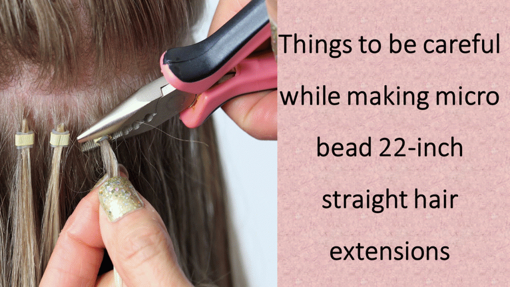Things-to-be-careful-while-making-microbead-22-inch-straight-hair-extensions
