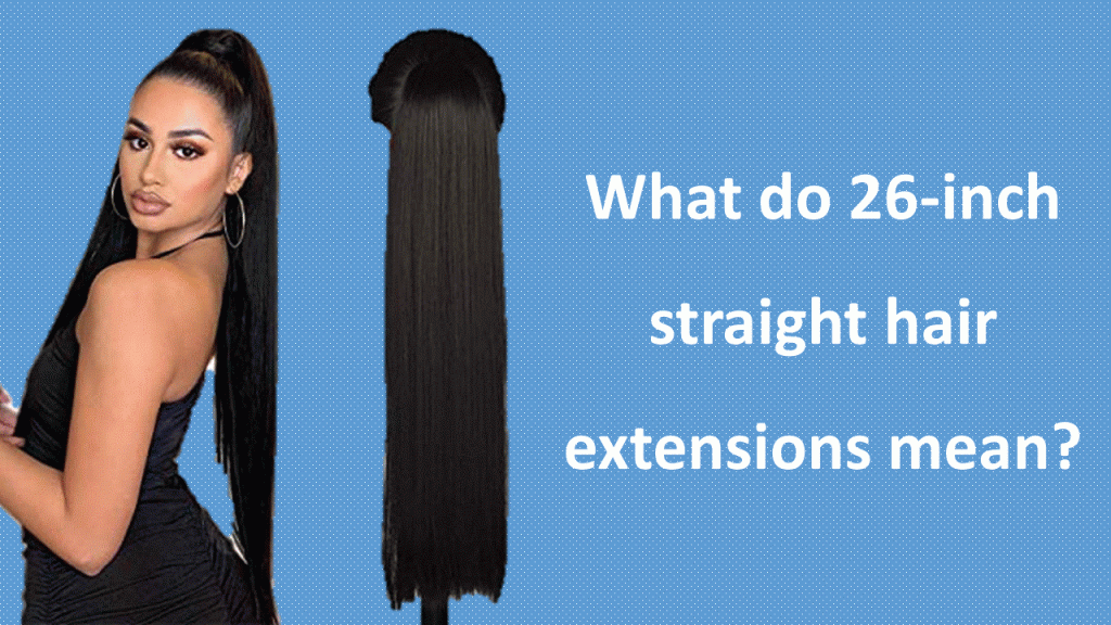 What-do-26-inch-straight-hair-extensions-mean