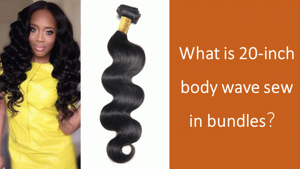 What-is-a-20-inch-body-wave-sew-in-bundles
