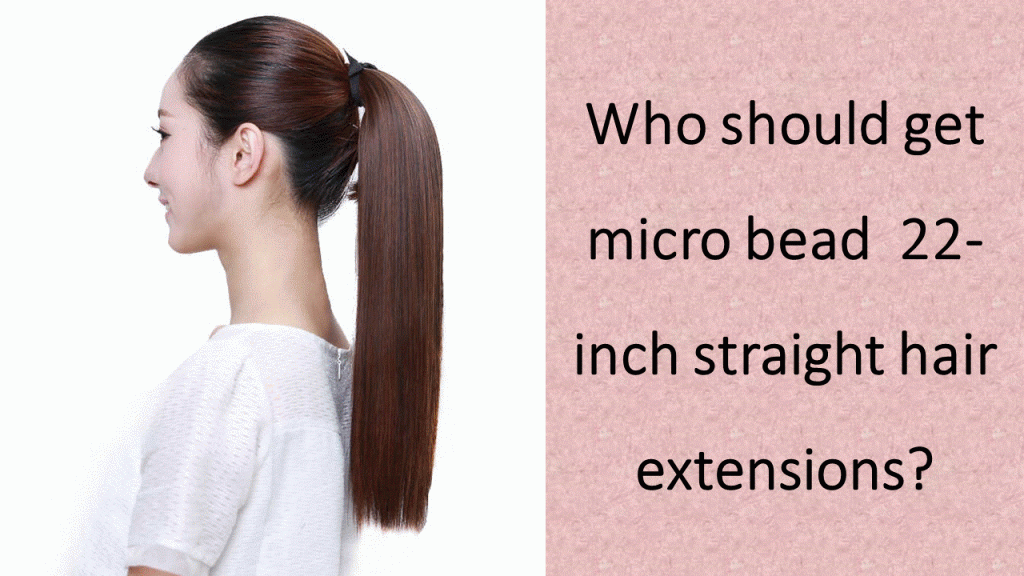 Who-should-get-microbead-22-inch-straight-hair-extensions