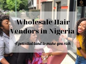 Wholesale Hair Distributors in Nigeria