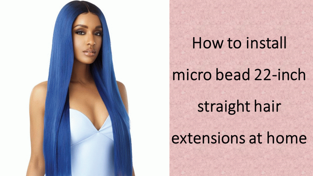 how-to-install-microbead-22-inch-straight-hair-extensions-at-home