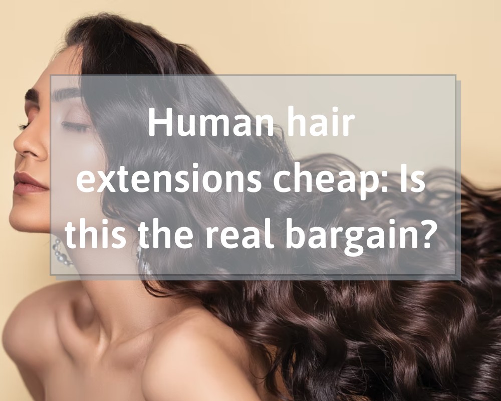 Human hair extensions cheap 6