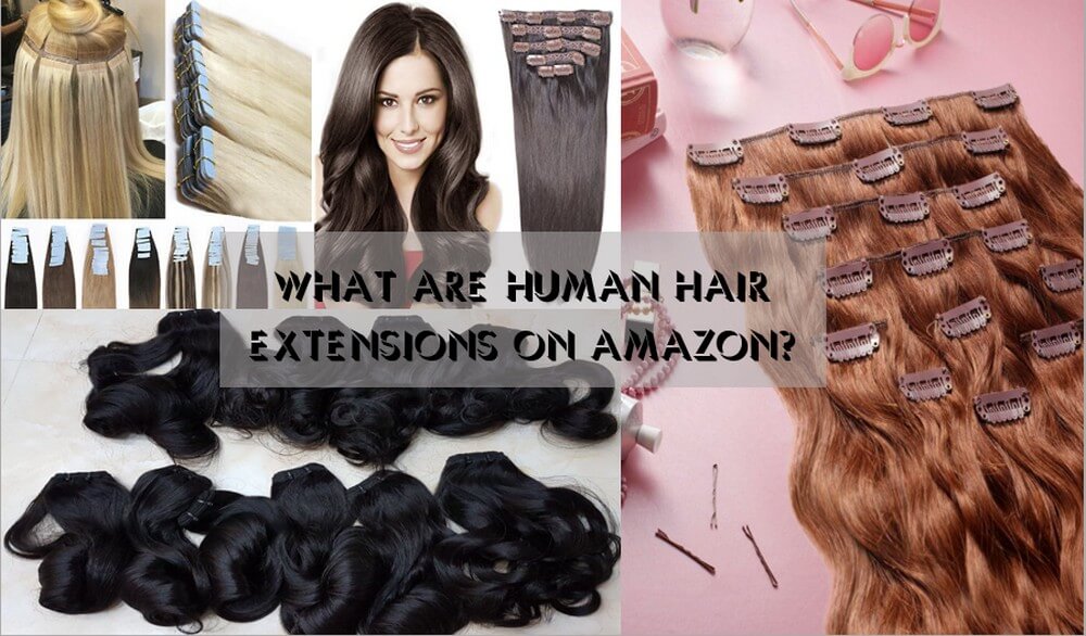 How to define the human hair extensions on Amazon?