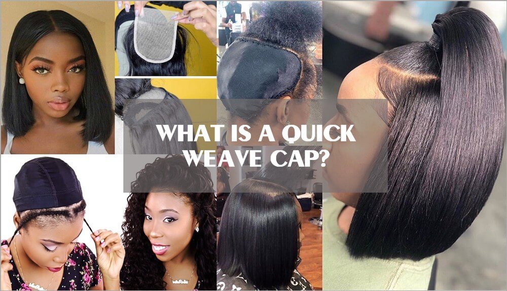 What is a quick weave cap