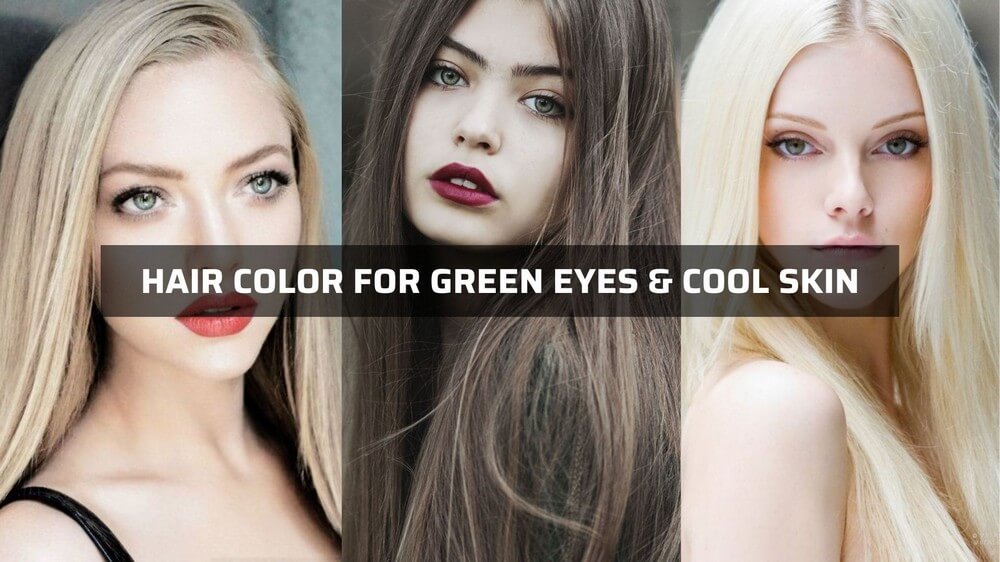 hair-color-for-green-eyes-with-cool-skin-undertone