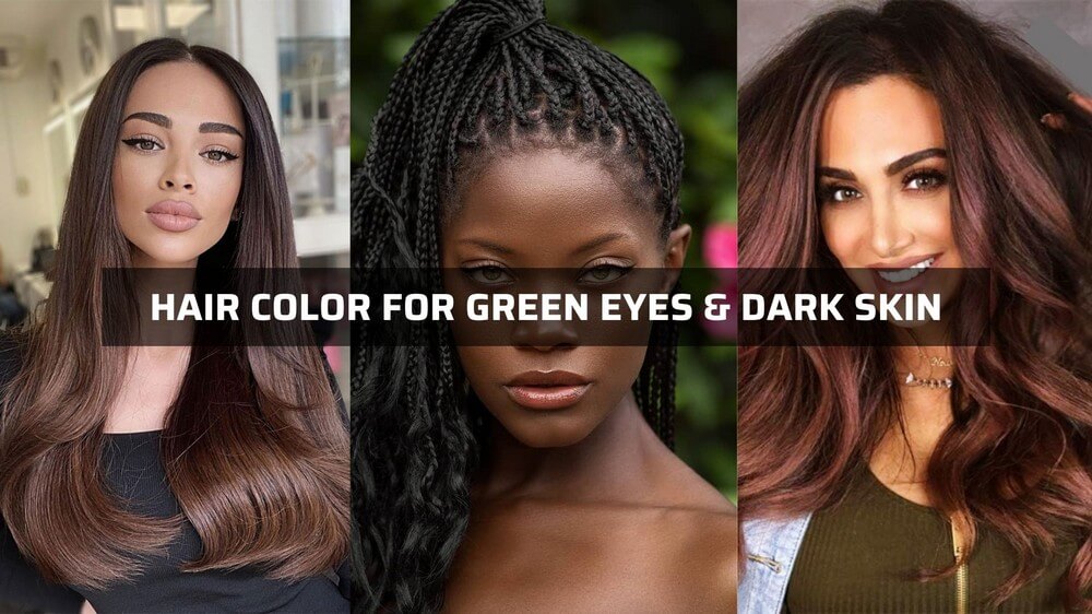 hair-color-for-green-eyes-with-dark-skin