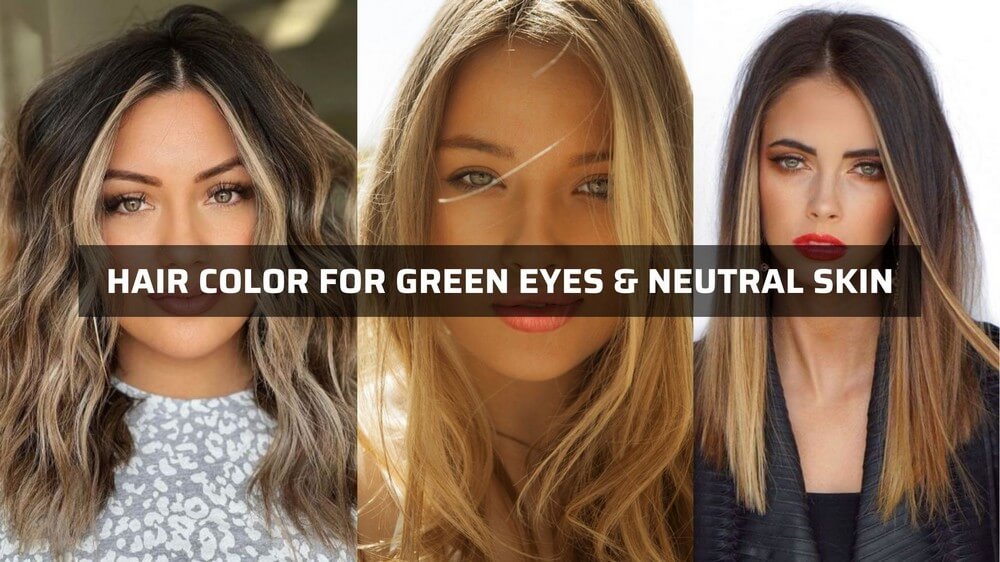 hair-color-for-green-eyes-with-neutral-skin-undertone
