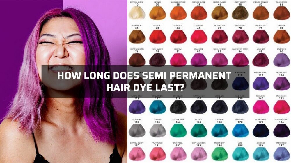 how long does semi permanent hair dye last 1