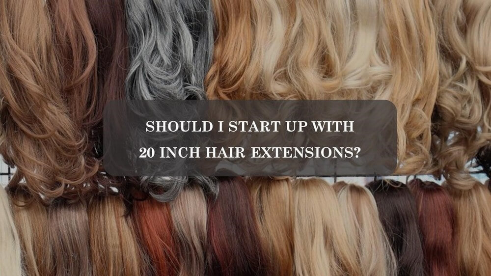 should-I-start-up-with-20-inch-hair-extension