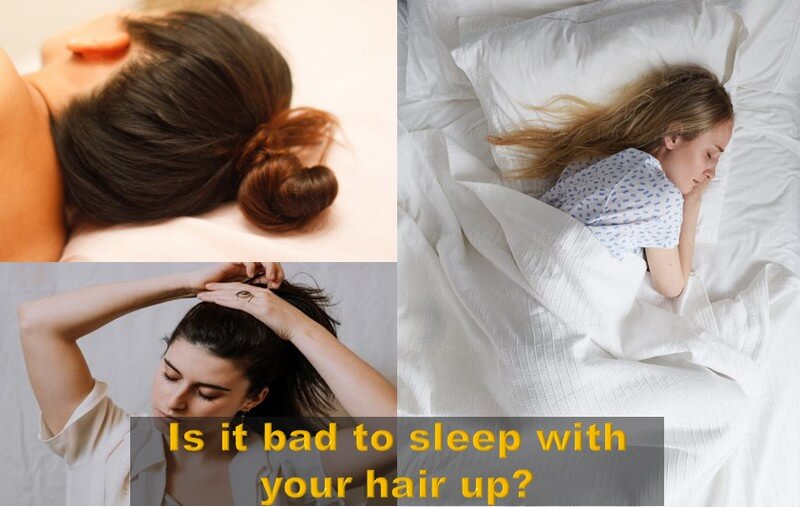Is it bad to sleep with your hair up 1 1