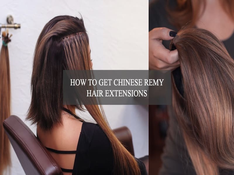 How-to-get-Chinese-remy-hair-extensions