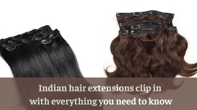 Indian-hair-extensions-clip-in-with-everything-you-need-to-know
