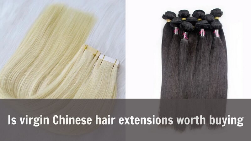 Is-virgin-Chinese-hair-extensions-worth-buying