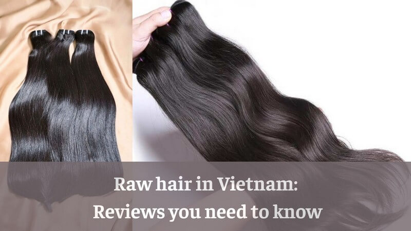 raw-hair-Vietnam-reviews-you-need-to-know