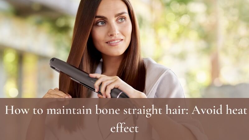 4-best-tips-on-how-to-maintain-bone-straight-hair-properly_7