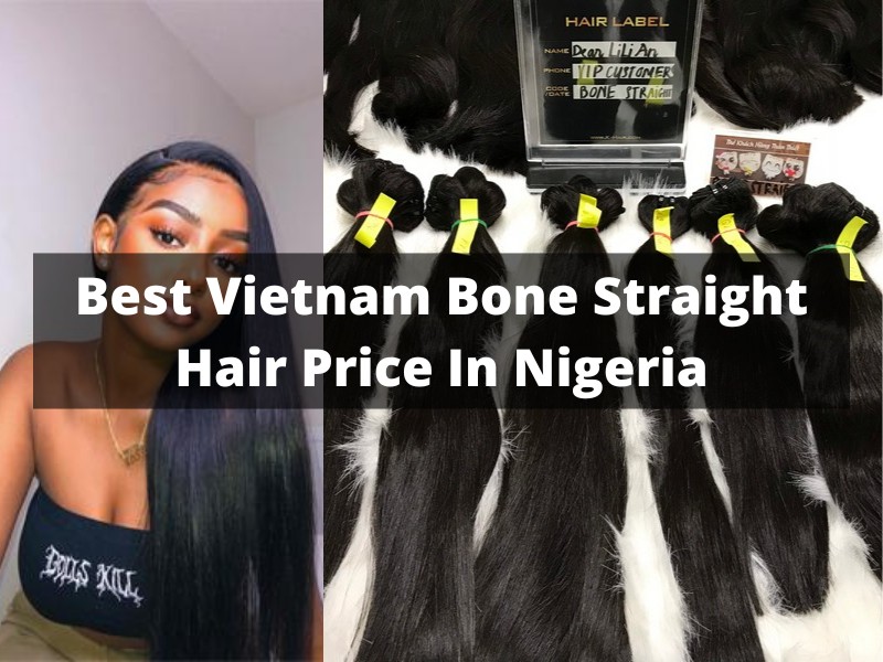Vietnam bone straight hair price in Nigeria 1