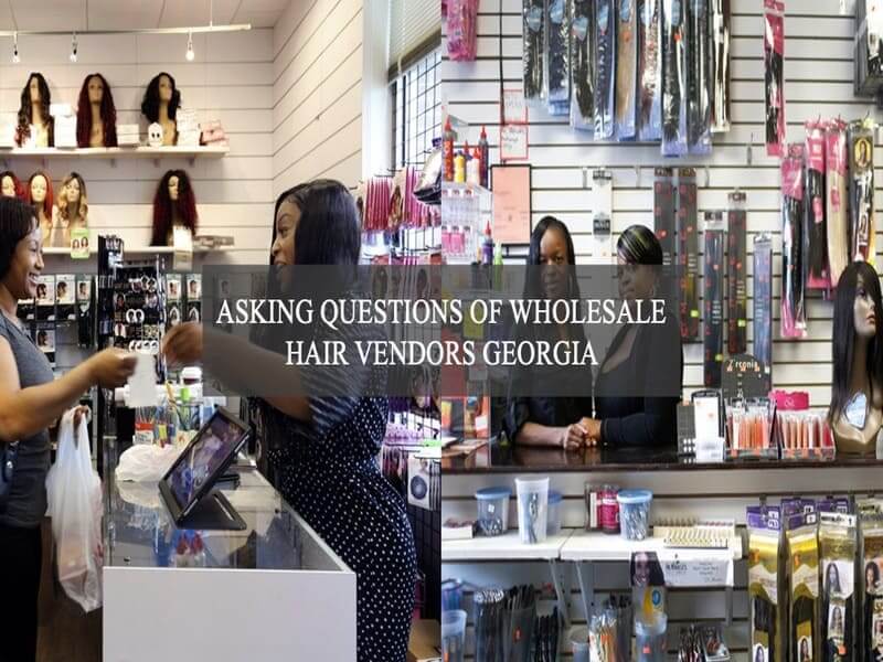 asking-questions-of-wholesale-hair-vendors-in-Georgia