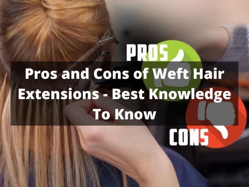 pros-and-cons-of-weft-hair-extensions_1