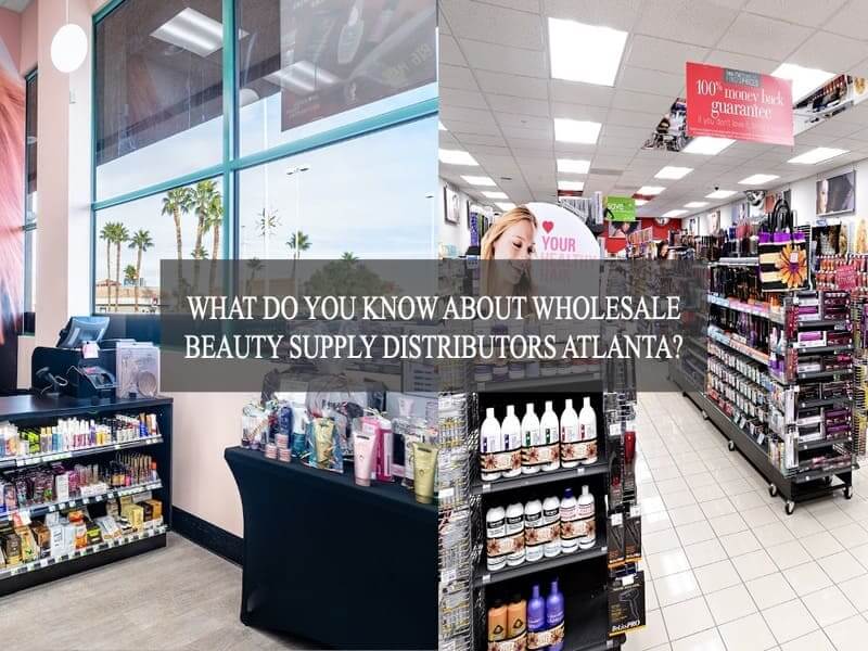 what-do-you-know-about-wholesale-beauty-supply-distributors-atlanta