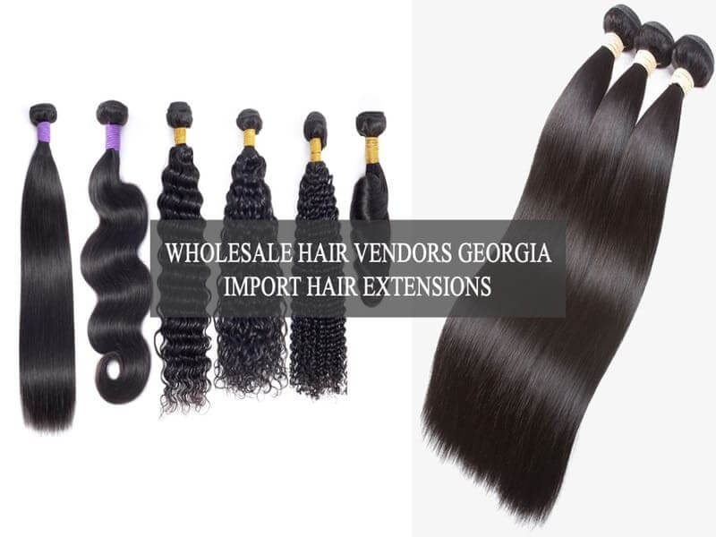 wholesale-hair-vendors-in-Georgia-import-hair-extensions