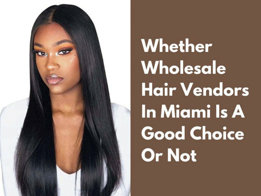 About wholesale hair suppliers in Miami