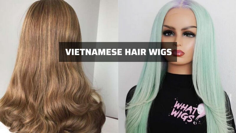 What is a Vietnamese hair wig?