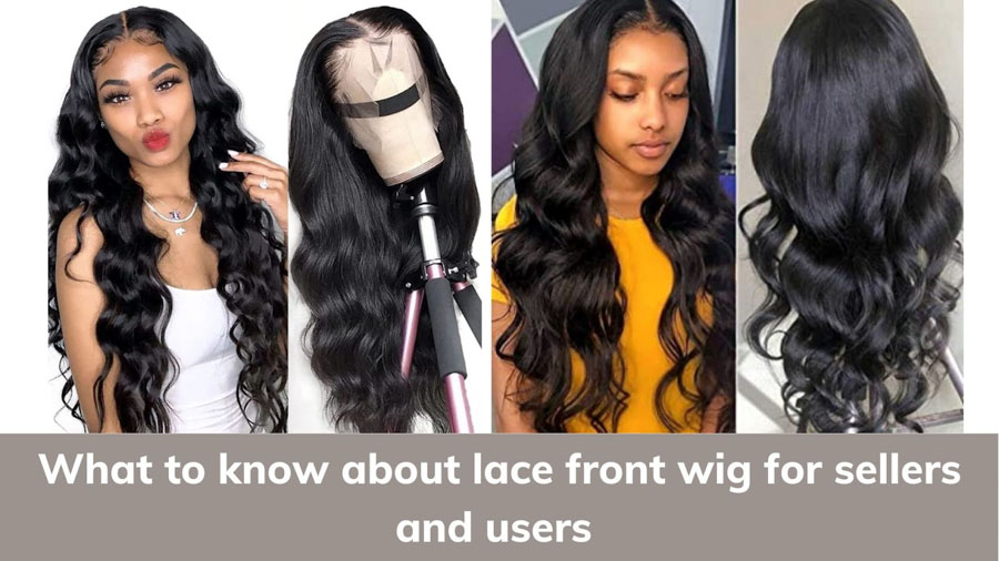 Lace front wig for sellers and users