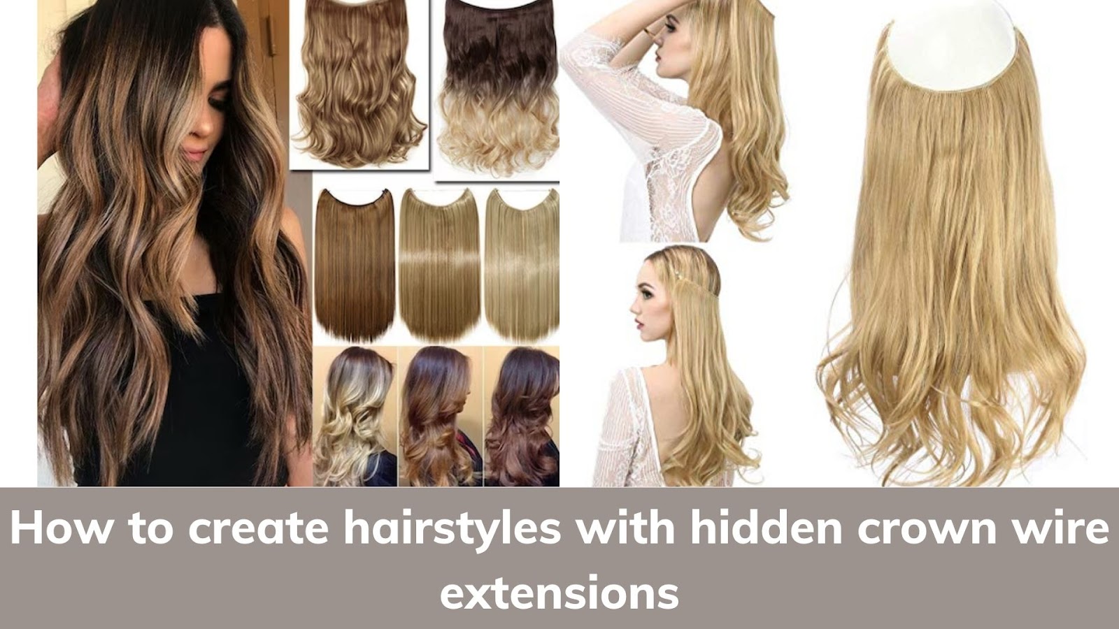 How to create hairstyles with hidden crown wire extensions