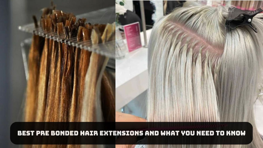 Best pre bonded hair extensions