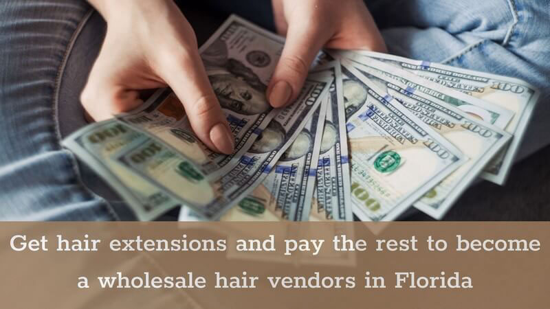 pay the rest to become a wholesale hair distributors in Florida