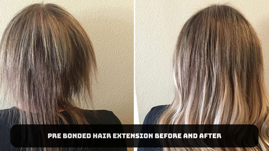 Before and after of Pre bonded hair 