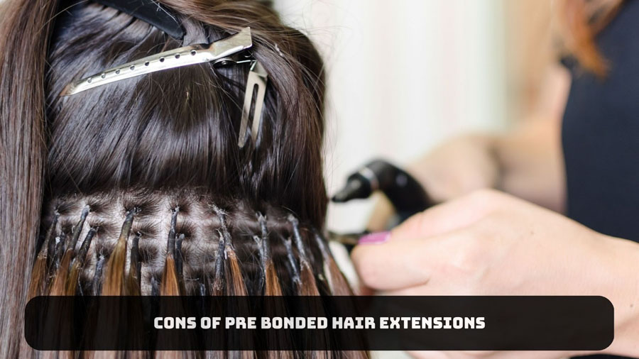 Cause of Pre bonded hair extensions