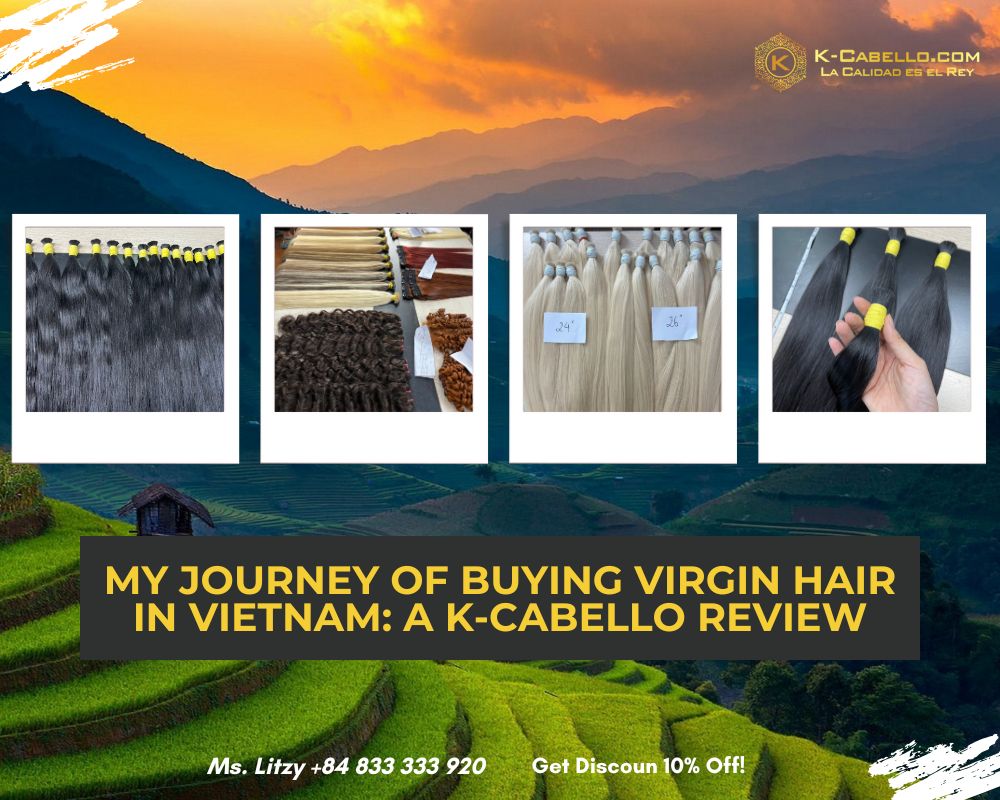 My Journey of Buying Virgin Hair in Vietnam: A K-Cabello Review